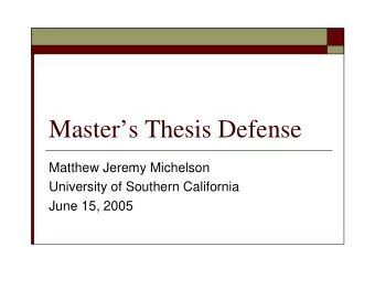 Masters Thesis Defense  Matthew Jeremy Michelson  University of Southern California  June 15,