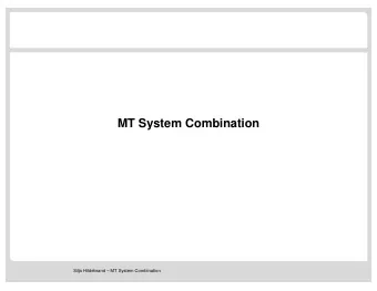 MT System Combination  Silja Hildebrand  MT System Combination  System Combination in MT