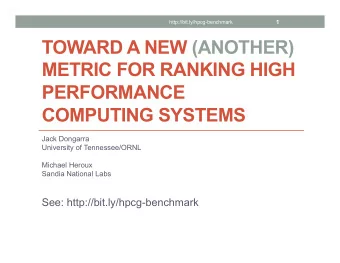 TOWARD A NEW (ANOTHER)  METRIC FOR RANKING HIGH  PERFORMANCE COMPUTING SYSTEMS  Jack Dongarra