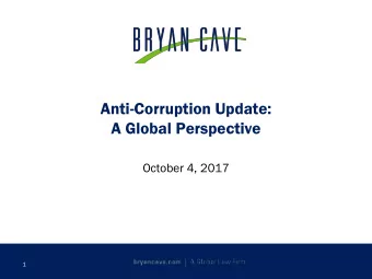 Anti-Corruption Update:  A Global Perspective  October 4, 2017  1  1  Presenters  Constantin