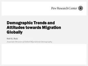 Demogr  ographic  ic Tren  ends and  Attit  itudes  es towards Migr  gration  ion  Globall  lly
