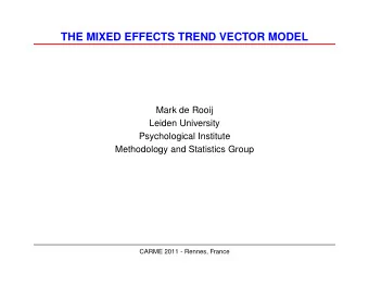 THE MIXED EFFECTS TREND VECTOR MODEL  Mark de Rooij  Leiden University  Psychological Institute