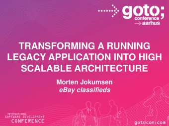 LEGACY APPLICATION INTO HIGH  SCALABLE ARCHITECTURE  Morten Jokumsen eBay classifieds  eBay Inc.