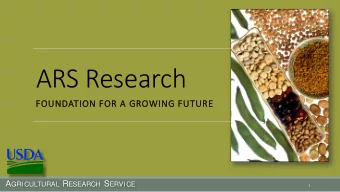 ARS Research  FO  FOUNDATION FO  FOR A  A GROWI  WING F  FUTUR  URE A GRICULTURAL R ESEARCH S