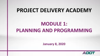 January 8, 2020  PROJECT DELIVERY ACADEMY  MODULE 1: PLANNING AND PROGRAMMING INTRODUCTION