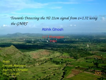 Towards Detecting the HI 21cm signal from z=1.32 using  the GMRT  Abhik Ghosh  I.I.T Kharagpur