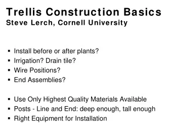 Trellis Construction Basics  Steve Lerch, Cornell University  Install before or after plants?