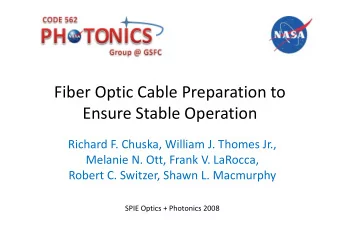 Fiber Optic Cable Preparation to  Ensure Stable Operation  Ensure Stable Operation  Richard F.