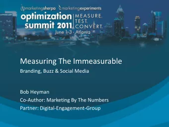 Measuring The Immeasurable  Branding, Buzz &amp; Social Media  Bob Heyman  Co-Author: Marketing By