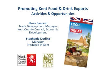 Promoting Kent Food &amp; Drink Exports  Activities &amp; Opportunities  Steve Samson  Trade