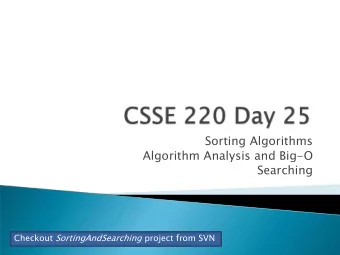 Sorting Algorithms  Algorithm Analysis and Big-O  Searching Checkout SortingAndSearching project