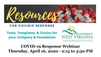 COVID-19 Response Webinar  Thursday, April 16, 2020 - 2:15 to 3:30 PM  Welcome &amp; Introductions