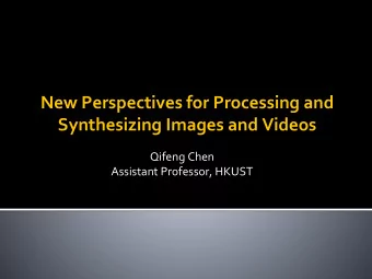 Synthesizing Images and Videos  Qifeng Chen  Assistant Professor, HKUST  Q&amp;A  Which company