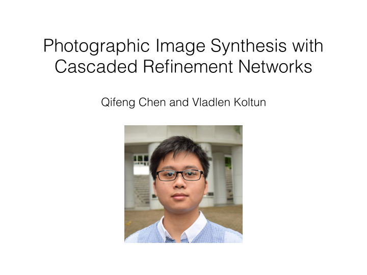 photographic image synthesis with cascaded refinement