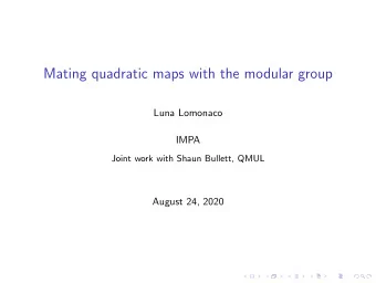Mating quadratic maps with the modular group  Luna Lomonaco  IMPA  Joint work with Shaun Bullett,