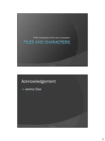 Acknowledgement  Jeremy Gow  jennifer george  1  Last Week Lecture  Mass storage: hard disks,