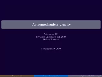 Astromechanics: gravity  Astronomy 101  Syracuse University, Fall 2020  Walter Freeman  September
