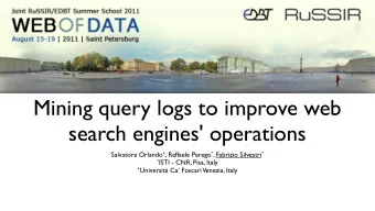 Mining query logs to improve web  search engines' operations Salvatore Orlando + , Raffaele Perego