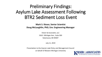 Asylum Lake Assessment Following  BTR2 Sediment Loss Event  Mark S. Kieser, Senior Scientist  Doug