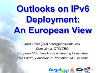 Outlooks on IPv6  Outlooks on IPv6  Deployment:  Deployment:  An European View  An European View