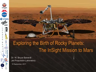 Exploring the Birth of Rocky Planets:  The InSight Mission to Mars  Dr. W. Bruce Banerdt  Jet