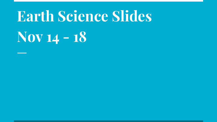 earth science slides nov 14 18 nov 14 and 15