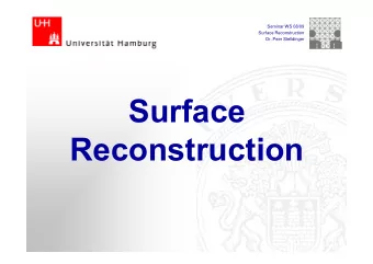 S  Surface  f  Reconstruction  Digitalisierung  Surface Reconstruction: Dr. Peer Stelldinger  WS