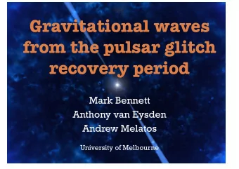 Gravitational waves  from the pulsar glitch recovery period  Mark Bennett  Anthony van Eysden