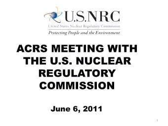 ACRS MEETING WITH  THE U.S. NUCLEAR  REGULATORY  COMMISSION  June 6, 2011  1  Overview  Said