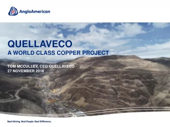 QUELLAVECO  A WORLD CLASS COPPER PROJECT  TOM MCCULLEY, CEO QUELLAVECO  27 NOVEMBER 2018  Real