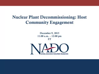 Nuclear Plant Decommissioning: Host  Community Engagement  December 9, 2015 11:00 a.m.  12:00 pm