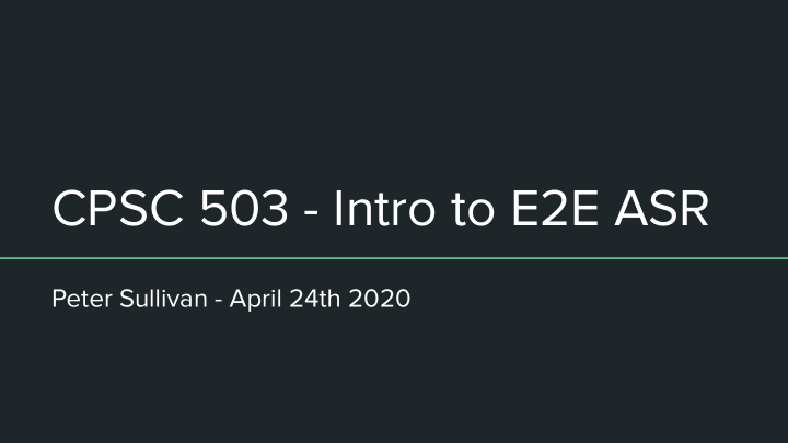 cpsc 503 intro to e2e asr