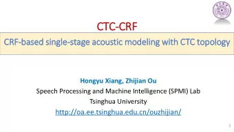 CT  CTC-CRF  CRF  CRF-based sin  ingle-stage acoustic  ic modeli  ling wit  ith CT  CTC topology