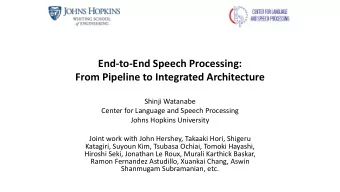 End-to-End Speech Processing:  From Pipeline to Integrated Architecture  Shinji Watanabe  Center
