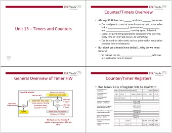 Counter/Timers Overview  ATmega328P has two _____ and one ______ counters.  Can configure to