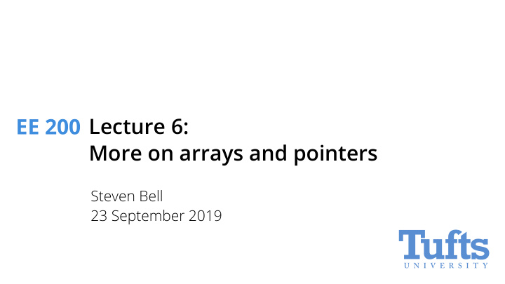 ee 200 lecture 6 more on arrays and pointers