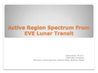 Active Region Spectrum From  EVE Lunar Transit  Caleb Kline  8/3/11  LASP REU Program  Mentors: