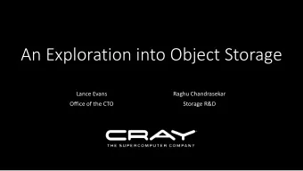 An Exploration into Object Storage  Lance Evans  Raghu Chandrasekar  Office of the CTO  Storage