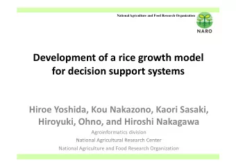 Development of a rice growth model for decision support systems Hiroe Yoshida, Kou Nakazono, Kaori