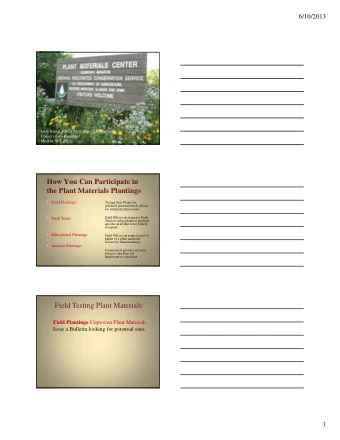 How You Can Participate in  the Plant Materials Plantings  Field Plantings    Testing New