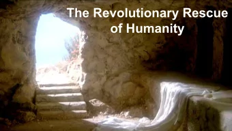 The Revolutionary Rescue  of Humanity Sermon 1: The Cross Then and Now Sermon 2: Why the Cross?