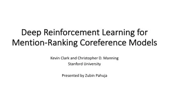 Deep Reinforcement Le  Learning for  Me  Menti  tion  on-Ra  Rank  nking  ng Cor  Coreference Mod