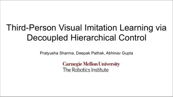Third-Person Visual Imitation Learning via  Decoupled Hierarchical Control  Pratyusha Sharma,