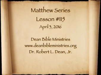 Matthew Series Lesson #115 April 3, 2016   Dean Bible Ministries www.deanbibleministries.org