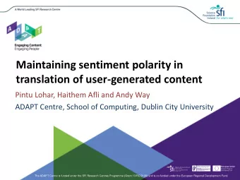 Maintaining sentiment polarity in  translation of user-generated content  Pintu Lohar, Haithem Afli