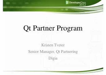 Qt Partner Program  Kristen Tveter  Senior Manager, Qt Partnering  Digia  About Kristen Tveter
