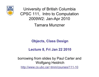 University of British Columbia  CPSC 111,  Intro to Computation  2009W2: Jan-Apr 2010  Tamara