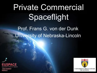 Private Commercial  Spaceflight  Prof. Frans G. von der Dunk  University of Nebraska-Lincoln  1