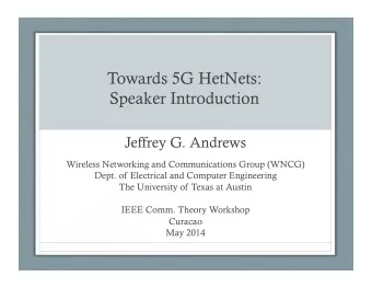 Towards 5G HetNets:  Speaker Introduction  Jeffrey G. Andrews  Wireless Networking and