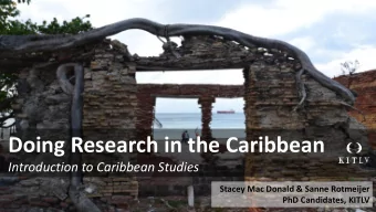 Doing Research in the Caribbean  Introduction to Caribbean Studies  Stacey Mac Donald &amp; Sanne